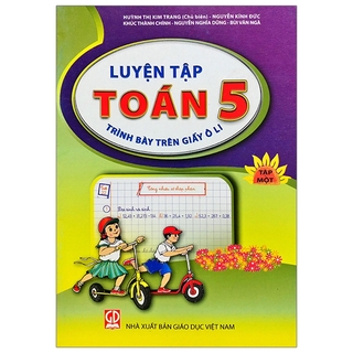 Sách Luyện Tập Toán Lớp 5 - Trình Bày Trên Giấy Ô Li - Tập 1 (2020)