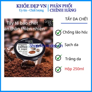 Tẩy da chết toàn thân Organic Coffee Shop Body Scrub 250ml bản Nga – trắng sáng da, tẩy tế bào chet