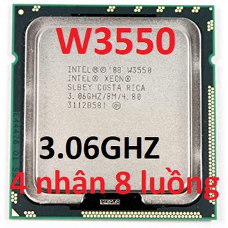cpu W3550 chip W3530 # core W3550 socket 1366,E5506 , E5606 w3530 CPU 4 NHÂN 8 LUỒN x5670 X5675 6 nhân 12 luồng
