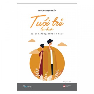 [ Sách ] Tuổi Trẻ Lạc Bước - Ta Còn Đứng Trước Nhau? - Bản Đặc Biệt Tặng Kèm Postcard + Bookmark