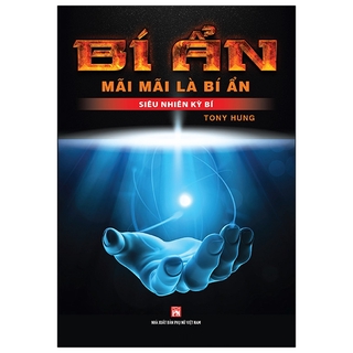 Sách Bí Ẩn Mãi Mãi Là Bí Ẩn - Siêu Nhiên Kỳ Bí