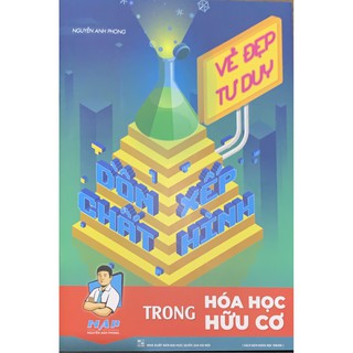 Sách Vẻ đẹp của tư duy Dồn chất Xếp hình trong Hóa Học hữu cơ