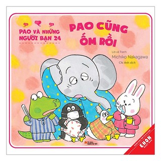Sách Ehon Pao Và Những Người Bạn 24 - Pao Cũng Ốm Rồi