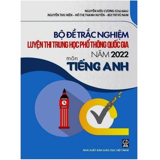 [Mã LIFEBMO44 giảm 15% đơn 99K] Sách - Bộ đề trắc nghiệm luyện thi THPT Quốc gia năm 2022 môn tiếng Anh