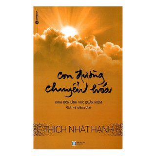 Sách - Con Đường Chuyển Hóa (Tái Bản 2021) - Kinh Bốn Lĩnh Vực Quán Niệm Dịch Và Giảng Giải