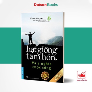 Sách - Hạt Giống Tâm Hồn (Tập 6): Và Ý Nghĩa Cuộc Sống (Tái Bản 2020)