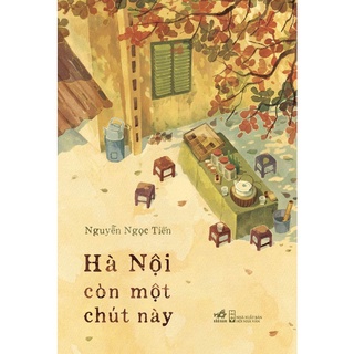 Sách Nhã Nam - Hà Nội Còn Một Chút Này