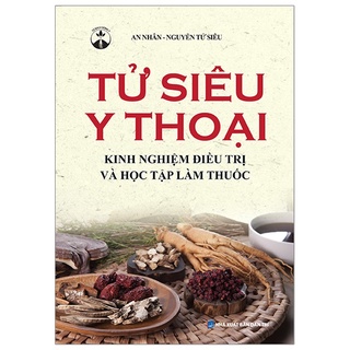 Sách - Tử siêu y thoại - Kinh nghiệm điều trị và học tập làm thuốc (bìa mềm)