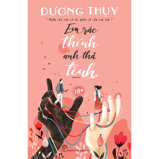 [Mã LIFEMALL995 giảm 10% đơn 99K] Sách-Em Rắc Thính, Anh Thả Tình