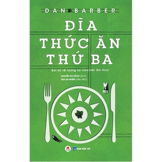 Sách Đĩa Thức Ăn Thứ Ba - Bút Ký Về Tương Lai Của Nền Ẩm Thực