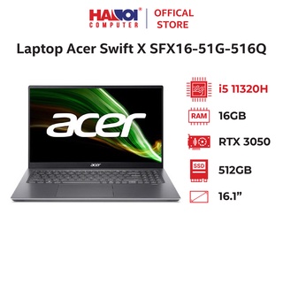 Laptop Acer Swift X SFX16-51G-516Q (NX.AYKSV.002) (i5 11320H/16GBRAM/512GB SSD/RTX3050 4G/16.1 inch FHD IPS/Win11/Xám)