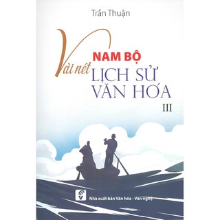 Sách - Nam Bộ Vài Nét Lịch Sử - Văn Hóa - Tập 3