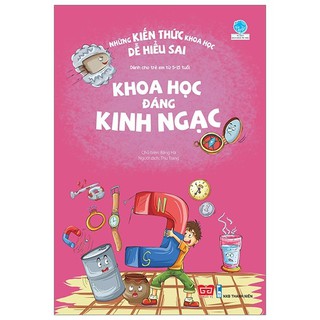SÁCH - Những Kiến Thức Khoa Học Dễ Hiểu Sai - Khoa Học Đáng Kinh Ngạc Gigabook