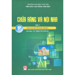Sách - Chữa Răng Và Nội Nha - Tập 1 (Dùng Cho Sinh Viên Răng Hàm Mặt)