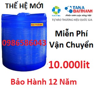 Bồn nhựa thế hệ mới Đại Thành 10000L đứng, BH 12 năm
