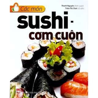 [Mã BMBAU50 giảm 7% đơn 99K] Sách- Các món sushi cơm cuộn