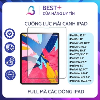 Kính Cường Lực Siêu Đẹp Mài Cạnh Bo Tròn Ipad Air 2/3/4/5 Ipad Mini 1/2/3/4/5/6 Ipad 2/3/4/5/6/7/8/9 Pro 10.5" 11" 12.9"