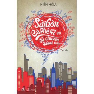 Sách Sài Gòn Cà Phê 47 Và Đủ Chuyện Quàng Xiên