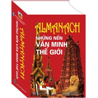 Sách - Almanach Những Nền Văn Minh Thế Giới (Tái Bản 2018)