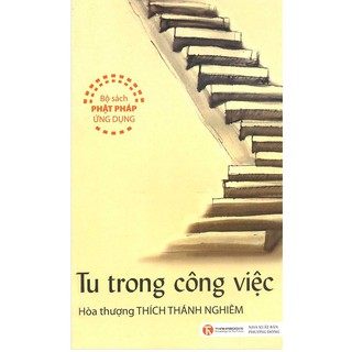 Sách - Tu Trong Công Việc - Hòa thượng Thích Thánh Nghiêm