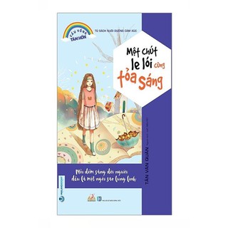 Sách - Một Chút Le Lói Cũng Tỏa Sáng - Tủ Sách Nuôi Dưỡng Cảm Xúc