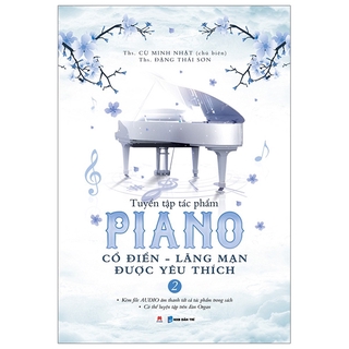 Sách Tuyển Tập Piano Cổ Điển Lãng Mạn Được Yêu Thích (Tập 2)