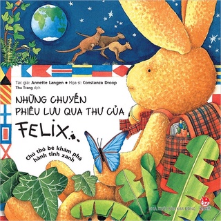 Sách -Những chuyến phiêu lưu qua thư của Felix - Chú thỏ bé khám phá hành tinh xanh