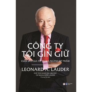 Sách - Công Ty Tôi Gìn Giữ - Cuộc Đời Của Tôi Trong Ngành Mỹ Phẩm