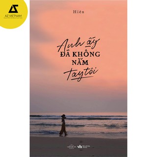 Sách - Anh Ấy Đã Không Nắm Tay Tôi