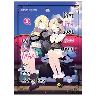 Sách Diệt Slime suốt 300 năm, tôi level Max lúc nào chẳng hay - Tập 9 - Light Novel - Tsuki Lightnovel
