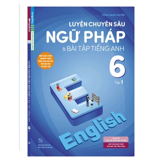 Sách Luyện Chuyên Sâu Ngữ Pháp Và Bài Tập Tiếng Anh 6 Tập 1 (Chương Trình Mới)