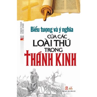Sách - Biểu Tượng Và Ý Nghĩa Của Các Loài Thú Trong Thánh Kinh