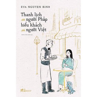 Sách - Thanh lịch như người Pháp hiếu khách như người Việt [Nhã Nam]