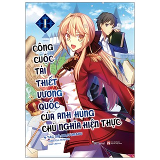 Sách - Công Cuộc Tái Thiết Vương Quốc Của Anh Hùng Chủ Nghĩa Hiện Thực (Tập 1)