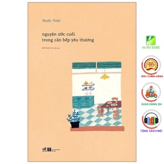 Sách Nhã Nam - Nguyện Ước Cuối Trong Căn Bếp Yêu Thương