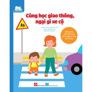 Sách Cùng học giao thông, ngại gì xe cộ - Hướng dẫn cách tham gia giao thông an toàn cho trẻ Gigabook