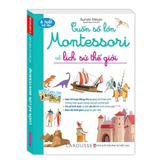 Sách.__.Cuốn Sổ Lớn Montessori Về Lịch Sử Thế Giới
