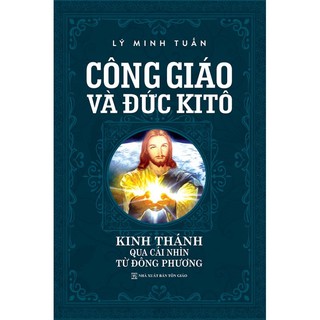 Sách Công Giáo Và Đức Kitô - Kinh Thánh Qua Cái Nhìn Từ Đông Phương