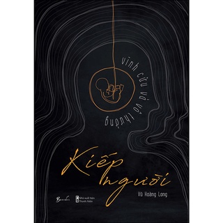 Sách - Kiếp Người - Vĩnh Cửu Và Vô Thường
