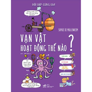 Sách - Hỏi Đáp Cùng Em - Vạn Vật Hoạt Động Thế Nào?