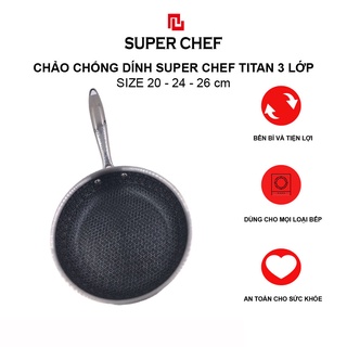 Chảo chống dính Super Chef Titan 3 Lớp Siêu Bền, Không Gỉ, Không Trầy Xước