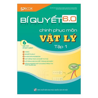 Sách - Bí Quyết 6.0 Chinh Phục Môn Vật Lý (Tập 1)