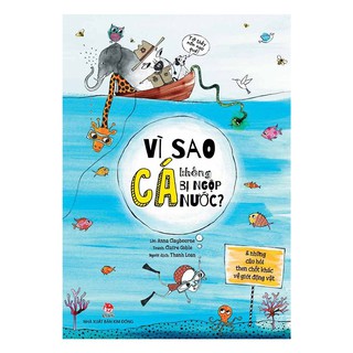 Sách - Vì sao cá không bị ngộp nước? (và những câu hỏi then chốt khác về giới động vật)