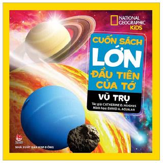 Sách - Cuốn Sách Lớn Đầu Tiên Của Tớ: Vũ Trụ (Tái Bản 2019)