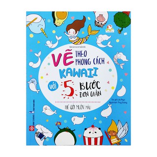 Sách cho bé Vẽ theo phong cách Kawaii với 5 bước đơn giản Thế giới muôn màu