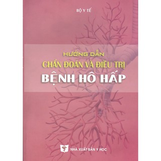 Sách - Hướng Dẫn Chẩn Đoán Và Điều Trị Bệnh Hô Hấp