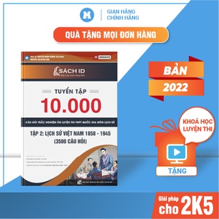 Sách ID Tuyển chọn 10000 câu hỏi trắc nghiệm ôn thi THPT Quốc gia 2021 môn Lịch sử:Tập 2 Lịch sử Việt Nam thầy Hưởng
