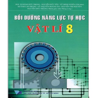 Sách - Bồi Dưỡng Năng Lực Tự Học Vật Lí Lớp 8