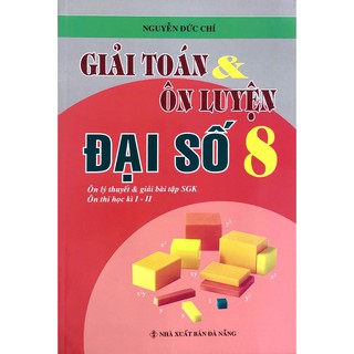Sách - Giải Toán Và Ôn Luyện Đại Số Lớp 8