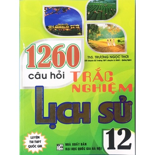 Sách 1260 câu hỏi Trắc nghiệm lịch sử 12 - Hồng Ân